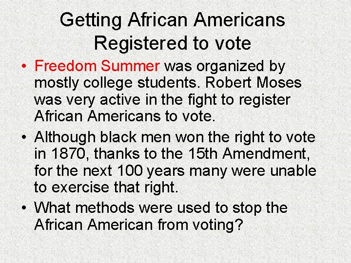 Getting African Americans Registered to vote • Freedom Summer was organized by mostly college
