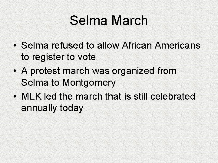 Selma March • Selma refused to allow African Americans to register to vote •