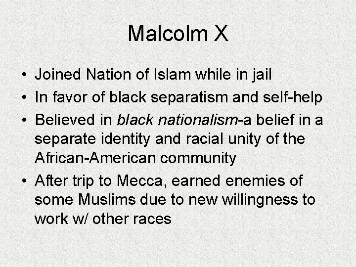 Malcolm X • Joined Nation of Islam while in jail • In favor of
