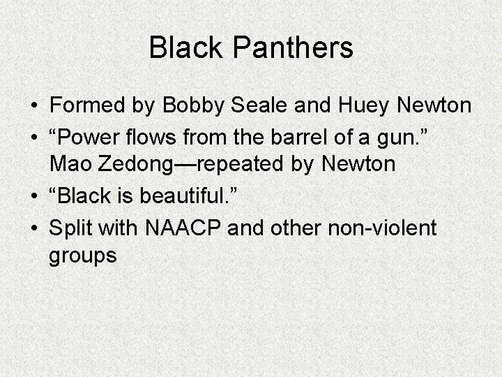 Black Panthers • Formed by Bobby Seale and Huey Newton • “Power flows from