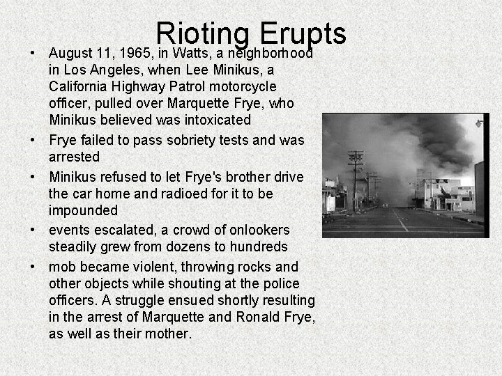  • • • Rioting Erupts August 11, 1965, in Watts, a neighborhood in