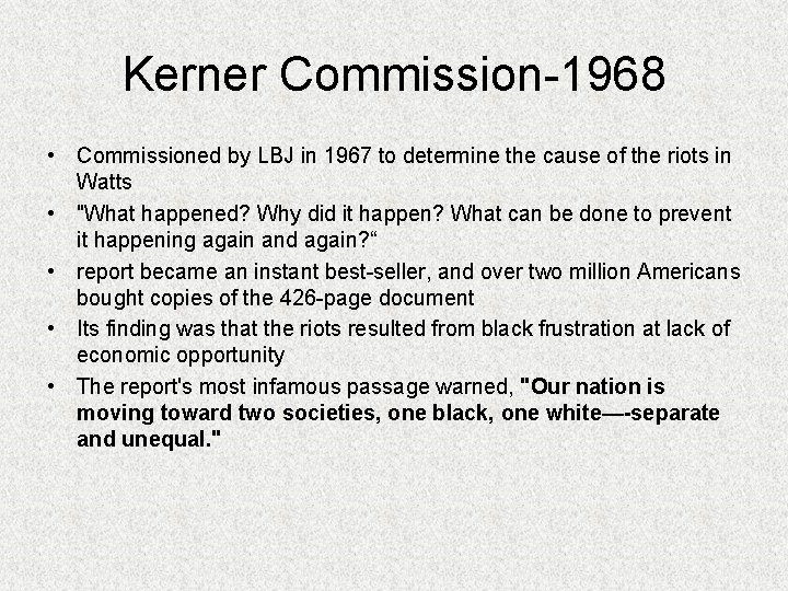 Kerner Commission-1968 • Commissioned by LBJ in 1967 to determine the cause of the