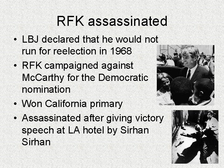 RFK assassinated • LBJ declared that he would not run for reelection in 1968