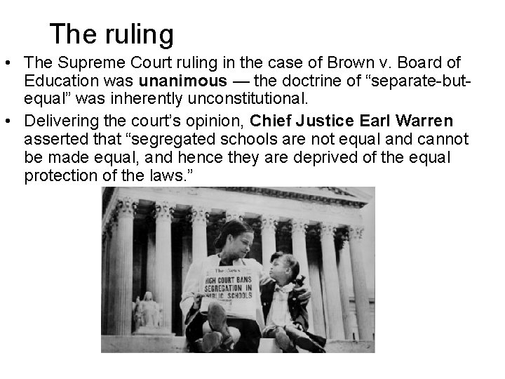 The ruling • The Supreme Court ruling in the case of Brown v. Board