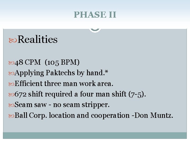 PHASE II Realities 48 CPM (105 BPM) Applying Paktechs by hand. * Efficient three