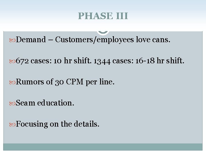 PHASE III Demand – Customers/employees love cans. 672 cases: 10 hr shift. 1344 cases:
