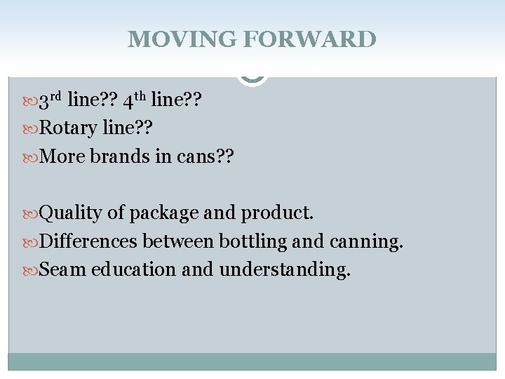 MOVING FORWARD 3 rd line? ? 4 th line? ? Rotary line? ? More