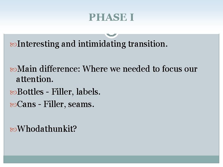 PHASE I Interesting and intimidating transition. Main difference: Where we needed to focus our