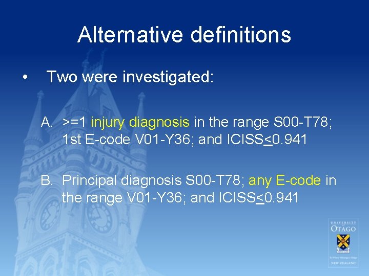 Alternative definitions • Two were investigated: A. >=1 injury diagnosis in the range S