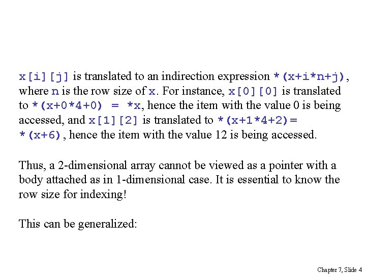 x[i][j] is translated to an indirection expression *(x+i*n+j), where n is the row size