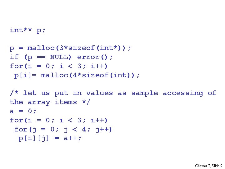 int** p; p = malloc(3*sizeof(int*)); if (p == NULL) error(); for(i = 0; i