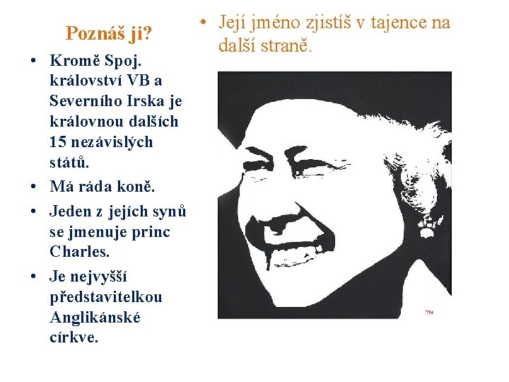 Poznáš ji? • Kromě Spoj. království VB a Severního Irska je královnou dalších 15