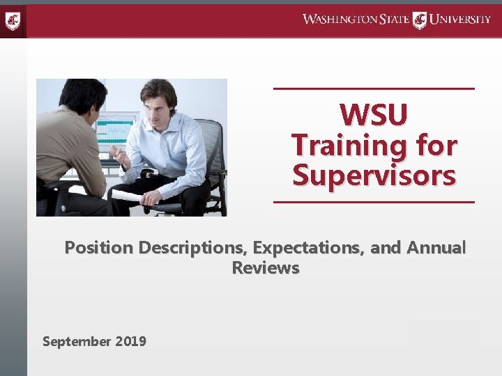 WSU Training for Supervisors Position Descriptions, Expectations, and Annual Reviews September 2019 