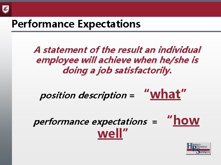 Performance Expectations A statement of the result an individual employee will achieve when he/she