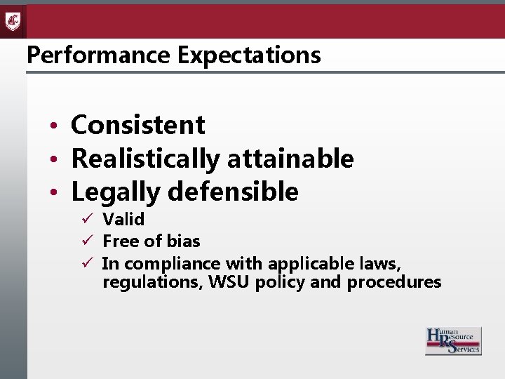 Performance Expectations • Consistent • Realistically attainable • Legally defensible ü Valid ü Free