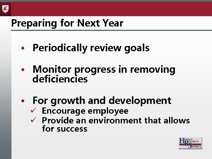 Preparing for Next Year • Periodically review goals • Monitor progress in removing deficiencies