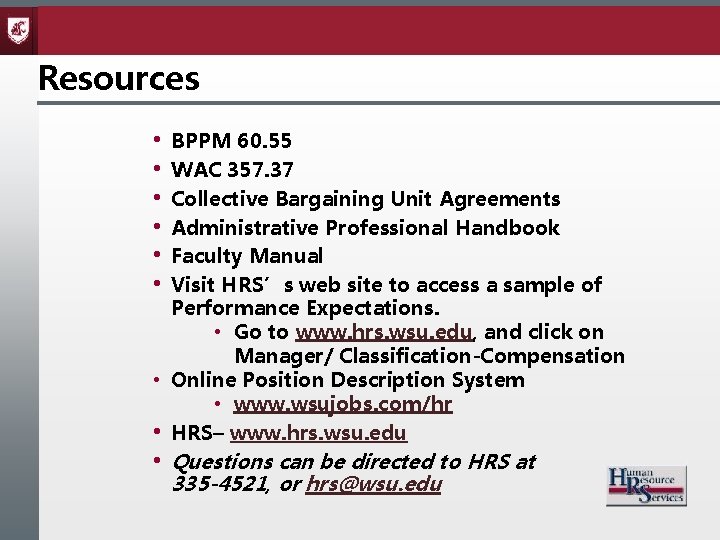 Resources • • • BPPM 60. 55 WAC 357. 37 Collective Bargaining Unit Agreements