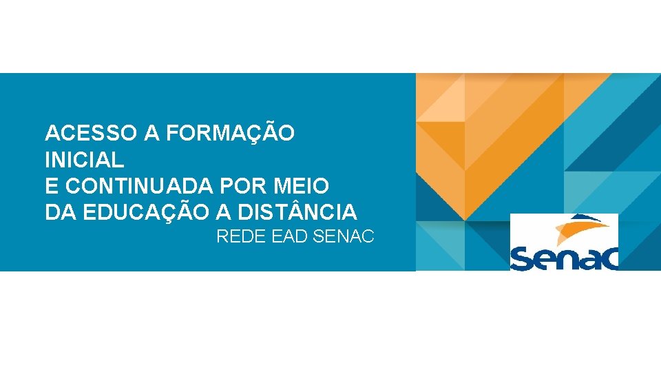 ACESSO A FORMAÇÃO INICIAL E CONTINUADA POR MEIO DA EDUCAÇÃO A DIST NCIA REDE