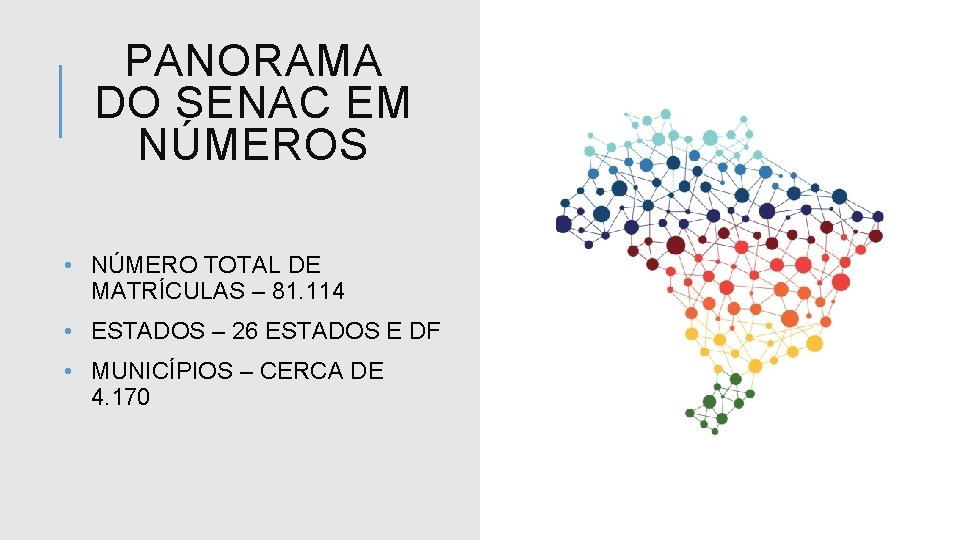 PANORAMA DO SENAC EM NÚMEROS • NÚMERO TOTAL DE MATRÍCULAS – 81. 114 •