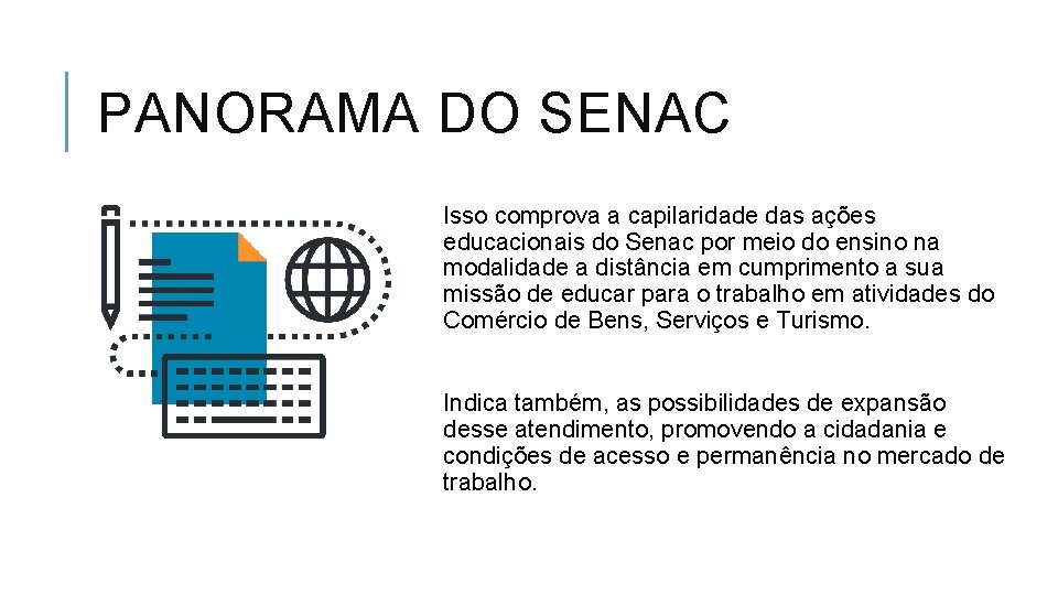 PANORAMA DO SENAC Isso comprova a capilaridade das ações educacionais do Senac por meio