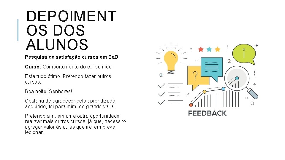 DEPOIMENT OS DOS ALUNOS Pesquisa de satisfação cursos em Ea. D Curso: Comportamento do