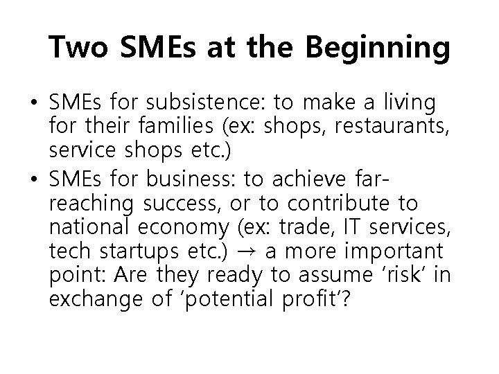 Two SMEs at the Beginning • SMEs for subsistence: to make a living for