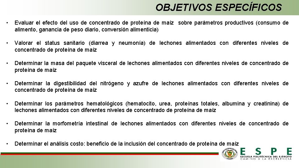 OBJETIVOS ESPECÍFICOS • Evaluar el efecto del uso de concentrado de proteína de maíz