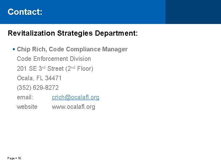 Contact: Revitalization Strategies Department: Chip Rich, Code Compliance Manager Code Enforcement Division 201 SE