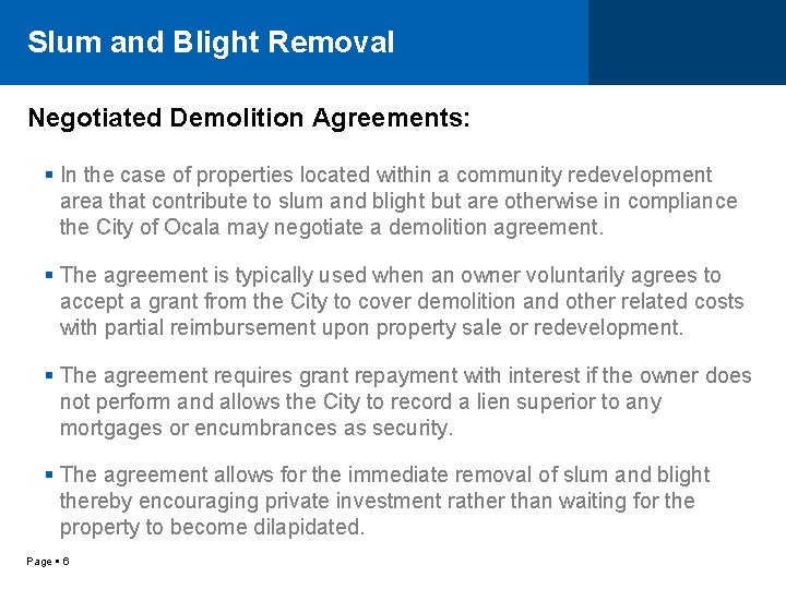 Slum and Blight Removal Negotiated Demolition Agreements: In the case of properties located within