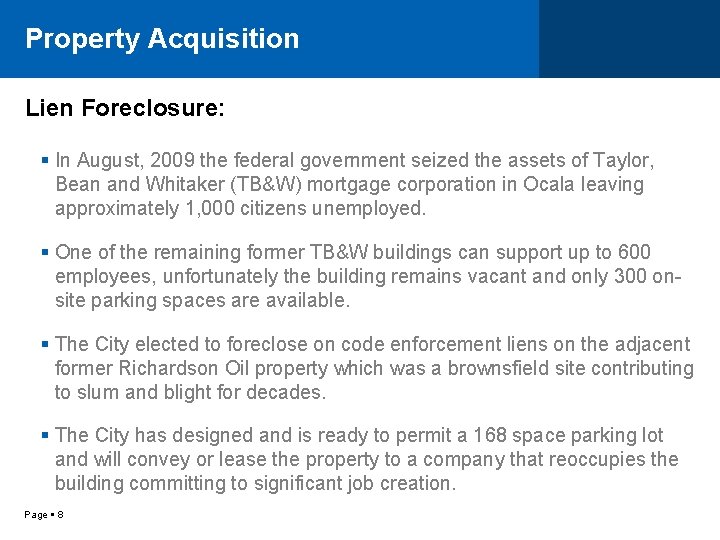 Property Acquisition Lien Foreclosure: In August, 2009 the federal government seized the assets of