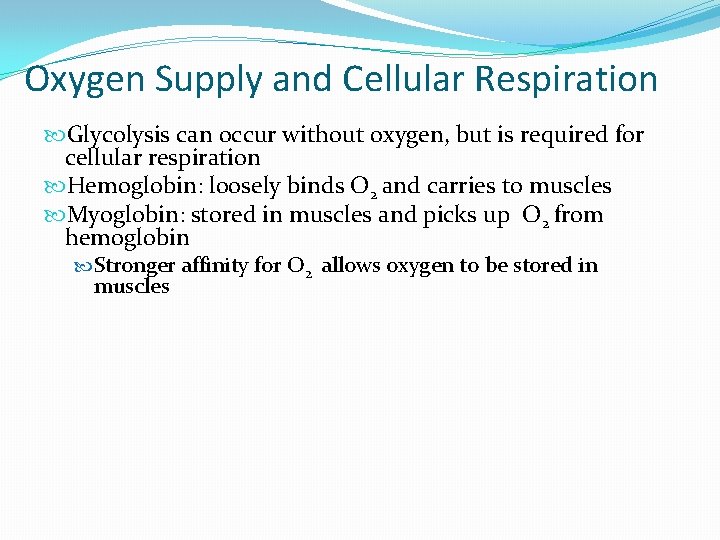 Oxygen Supply and Cellular Respiration Glycolysis can occur without oxygen, but is required for