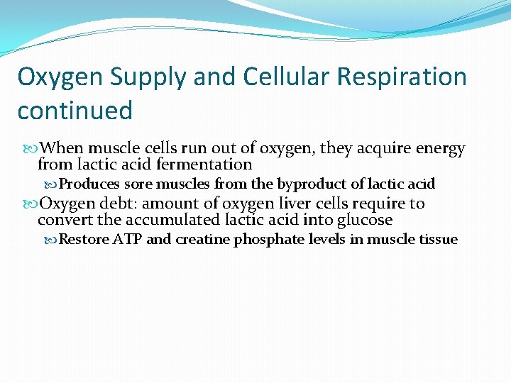 Oxygen Supply and Cellular Respiration continued When muscle cells run out of oxygen, they