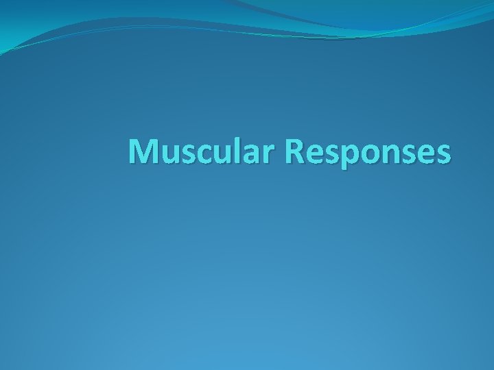 Muscular Responses 