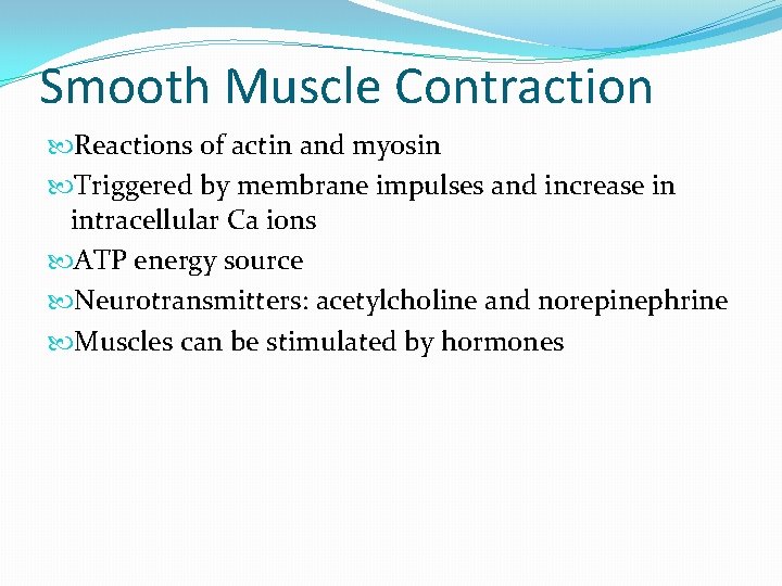 Smooth Muscle Contraction Reactions of actin and myosin Triggered by membrane impulses and increase