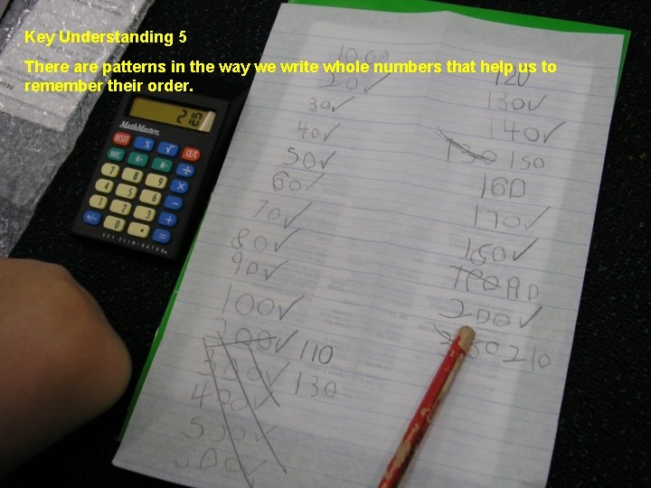 Key Understanding 5 There are patterns in the way we write whole numbers that