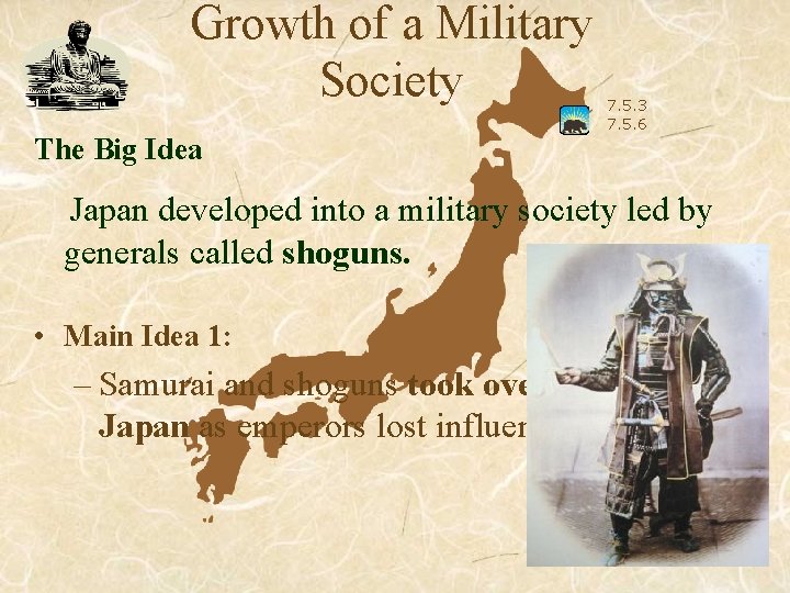 Growth of a Military Society The Big Idea 7. 5. 3 7. 5. 6 Growth of a Military Society The Big Idea 7. 5. 3 7. 5. 6