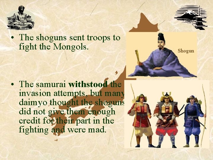• The shoguns sent troops to fight the Mongols. • The samurai withstood • The shoguns sent troops to fight the Mongols. • The samurai withstood
