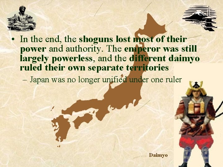 • In the end, the shoguns lost most of their power and authority. • In the end, the shoguns lost most of their power and authority.