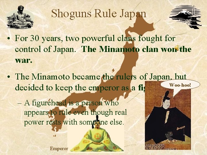 Shoguns Rule Japan • For 30 years, two powerful clans fought for control of Shoguns Rule Japan • For 30 years, two powerful clans fought for control of