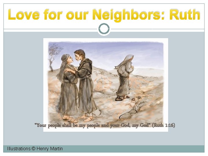 Love for our Neighbors: Ruth “Your people shall be my people and your God,