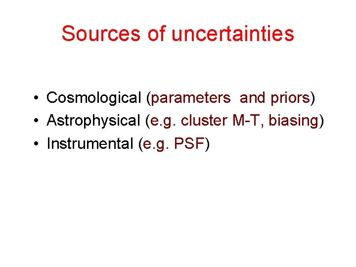 Sources of uncertainties • Cosmological (parameters and priors) • Astrophysical (e. g. cluster M-T,