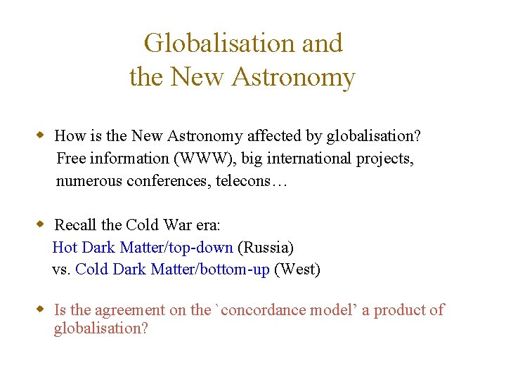 Globalisation and the New Astronomy w How is the New Astronomy affected by globalisation?