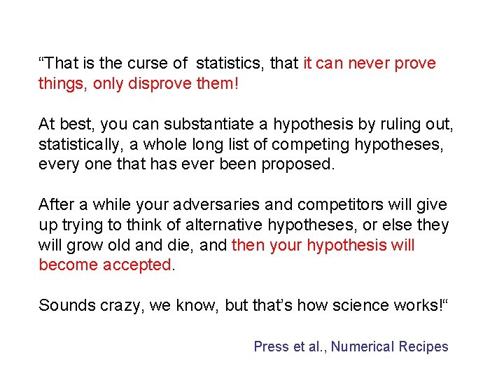 “That is the curse of statistics, that it can never prove things, only disprove