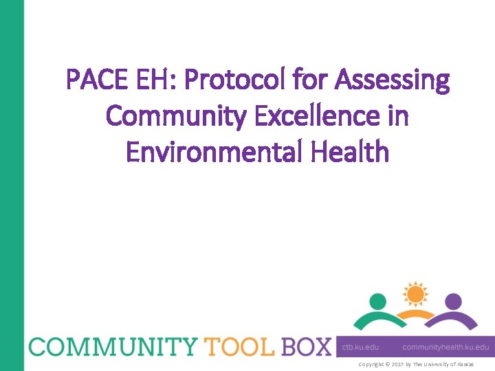 PACE EH: Protocol for Assessing Community Excellence in Environmental Health Copyright©© 2017 by by