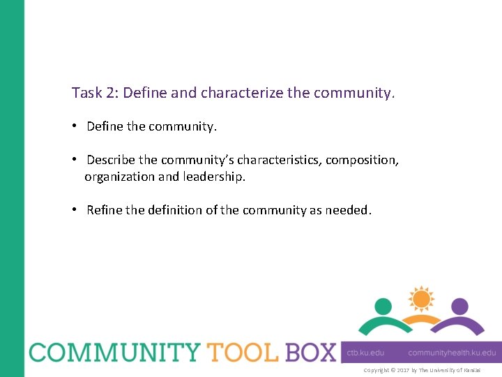 Task 2: Define and characterize the community. • Define the community. • Describe the