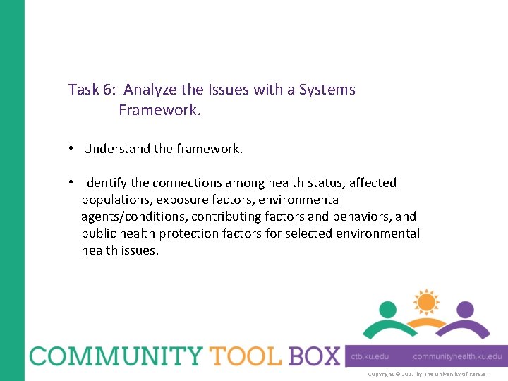 Task 6: Analyze the Issues with a Systems Framework. • Understand the framework. •