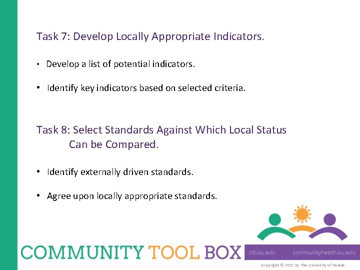Task 7: Develop Locally Appropriate Indicators. • Develop a list of potential indicators. •