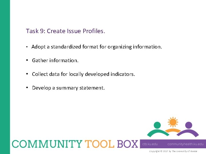 Task 9: Create Issue Profiles. • Adopt a standardized format for organizing information. •