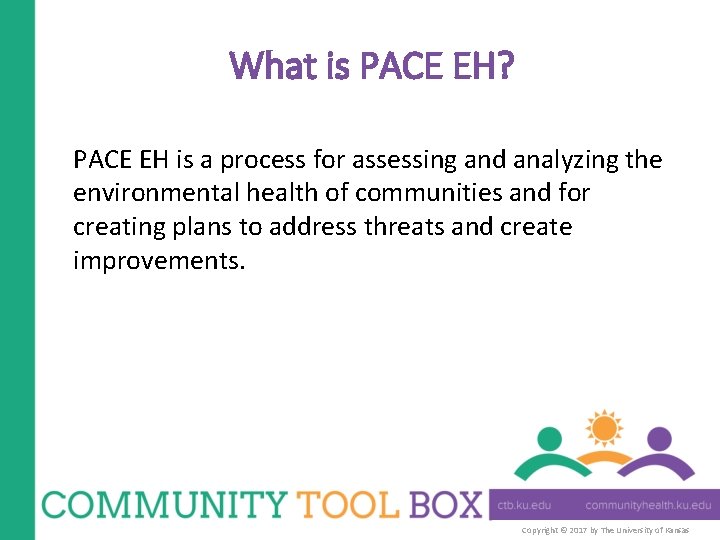 What is PACE EH? PACE EH is a process for assessing and analyzing the