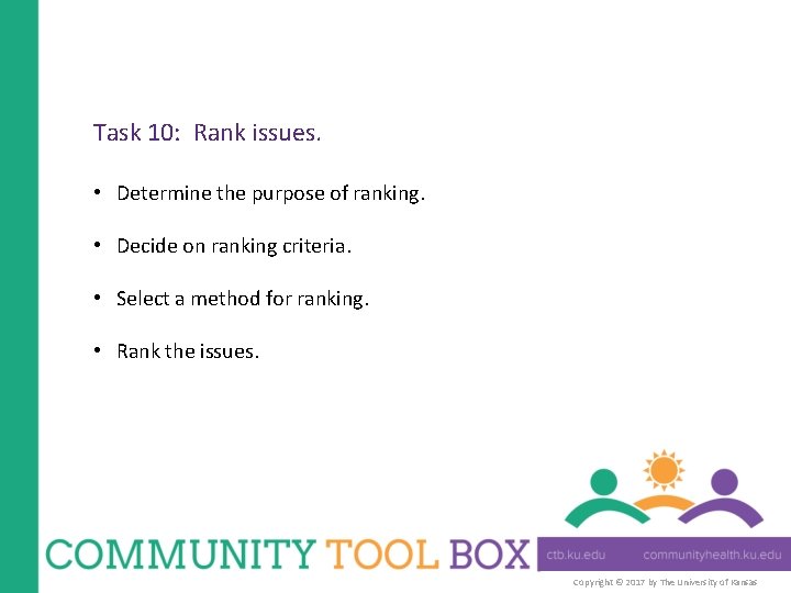 Task 10: Rank issues. • Determine the purpose of ranking. • Decide on ranking